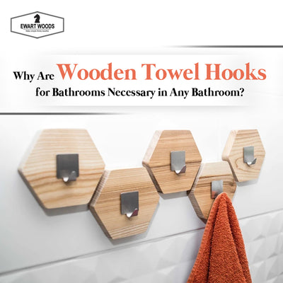 Kāpēc jebkurā vannas istabā ir nepieciešami koka dvieļu āķi vannas istabām?